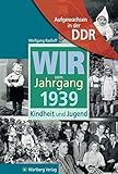 Aufgewachsen in der DDR - Wir vom Jahrgang 1939 - Kindheit und Jugend - Wolfgang Radloff
