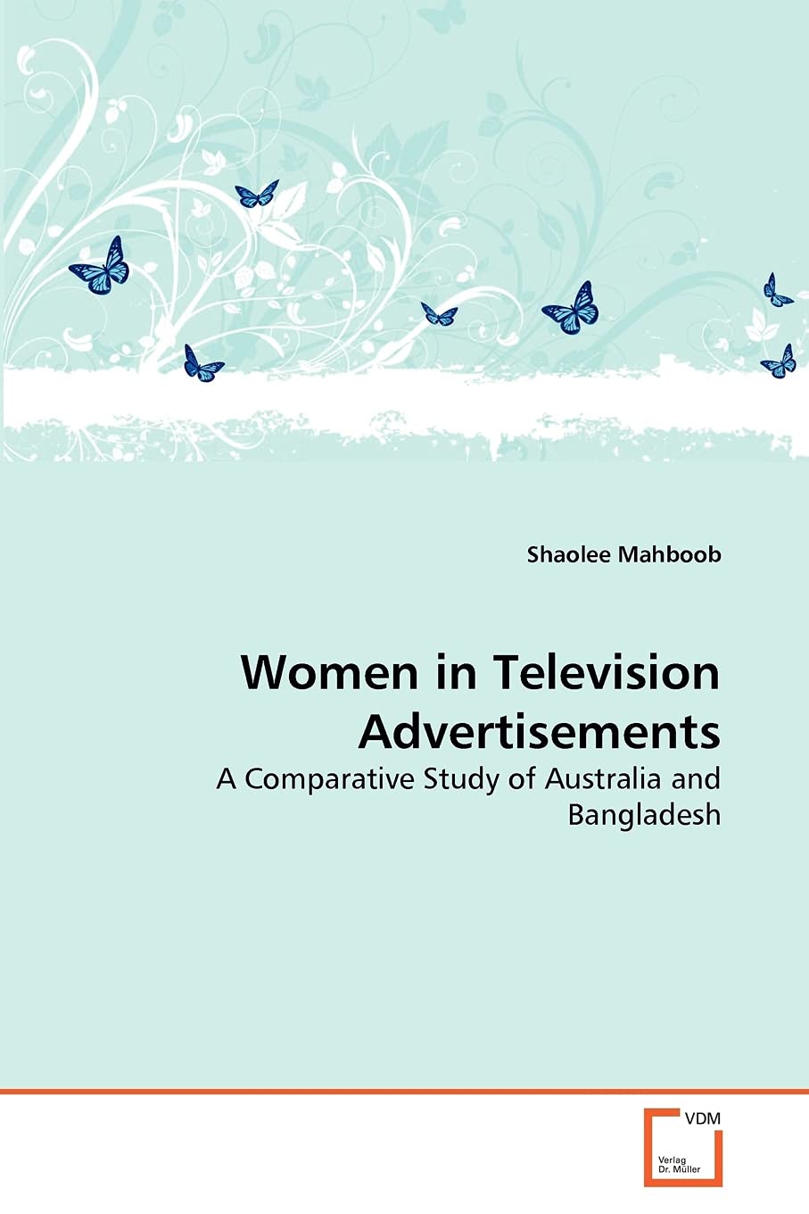 Women in Television Advertisements: A Comparative Study of Australia and Bangladesh