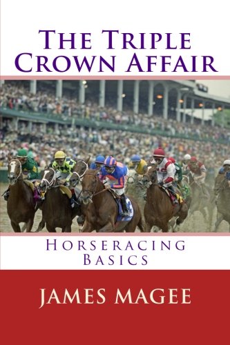 CREATESPACE The Triple Crown Affair: Horseracing Basics