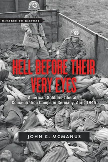 Hell Before Their Very Eyes: American Soldiers Liberate