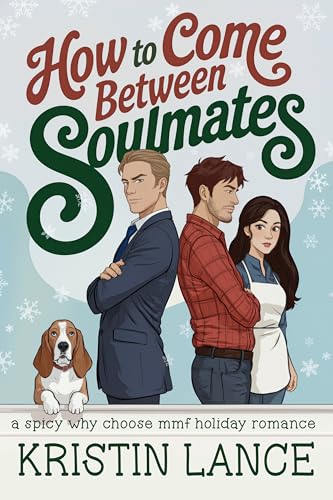How To Come Between Soulmates: A Why Choose MMF Holiday Romance