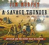 A Savage Thunder: Antietam and the Bloody Road to Freedom