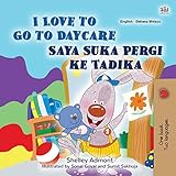 I Love to Go to Daycare (English Malay Bilingual Book for Kids) (English Malay Bilingual Collection) (Malay Edition)
