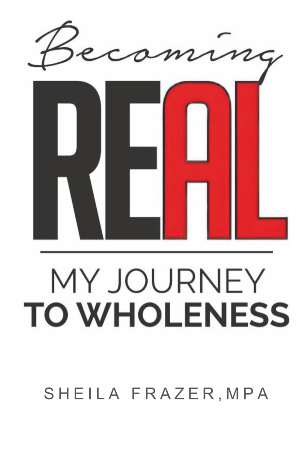 Becoming Real: My Journey to Wholeness