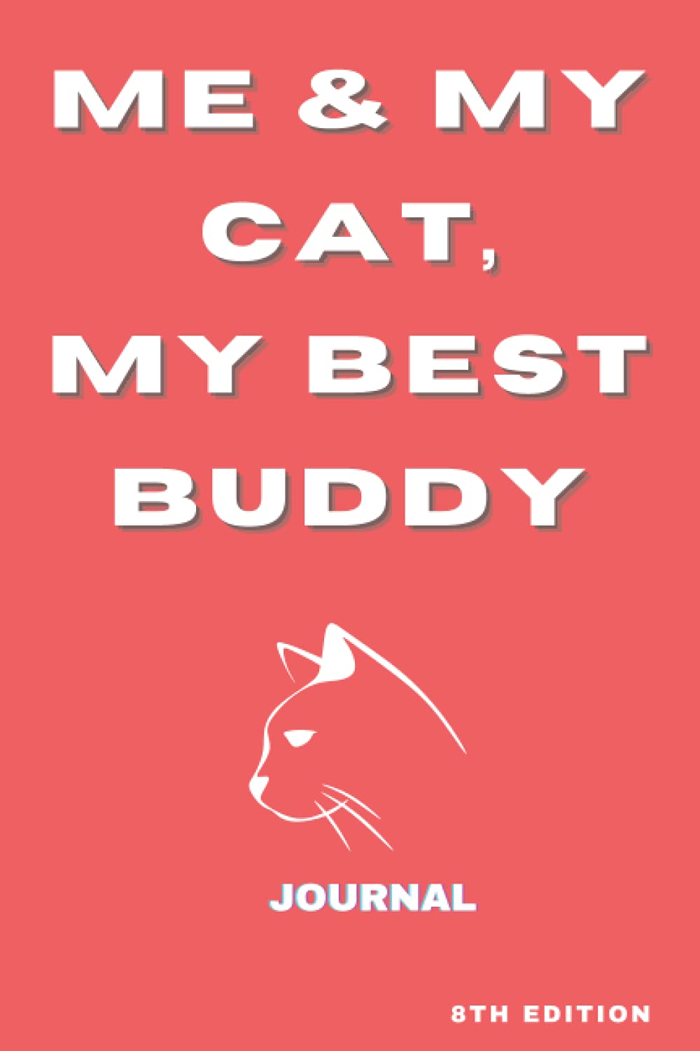 Me & My Cat, My Best Buddy: A journal for all cat lovers