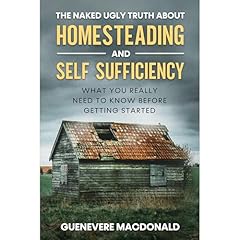 The Ugly Naked Truth about Homesteading and Self Sufficiency Audiolibro Por Guenevere MacDonald arte de portada