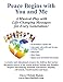 Peace Begins with You and Me: A Musical Play with Life-Changing Messages for Every Generation