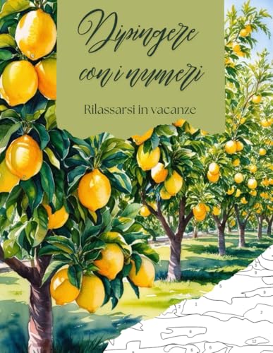 Dipingere con i numeri libro da colorare per adulti: con 16 immagini creative di vacanze per il perfetto me-time, per alleviare lo stress, rilassarsi e migliorare la propria mindfulness, idea regalo