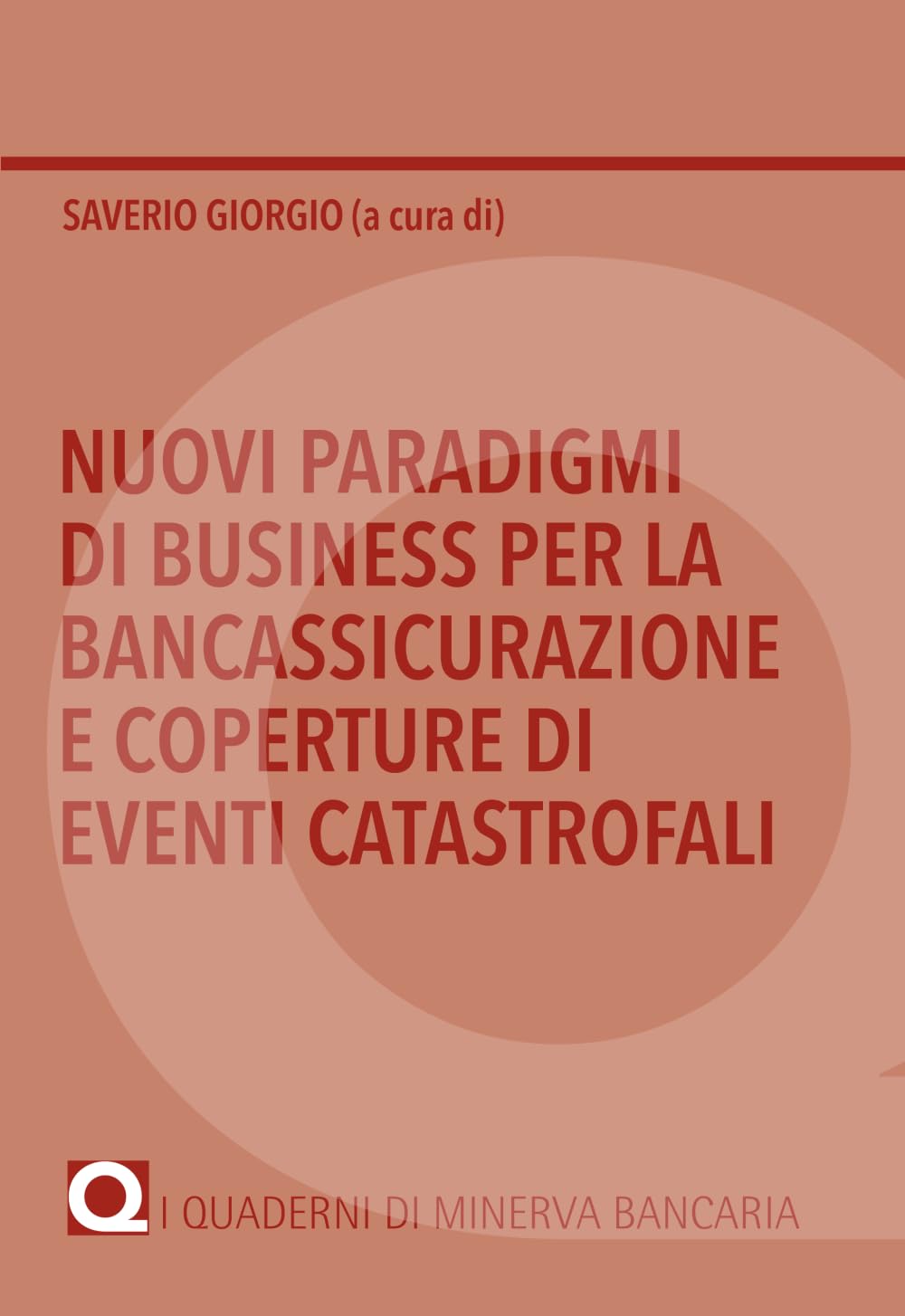 Nuovi paradigmi di business per la bancassicurazione e coperture di eventi catastrofali