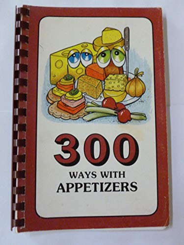 300 Ways with Appetizers B081Y4NFR2 Book Cover