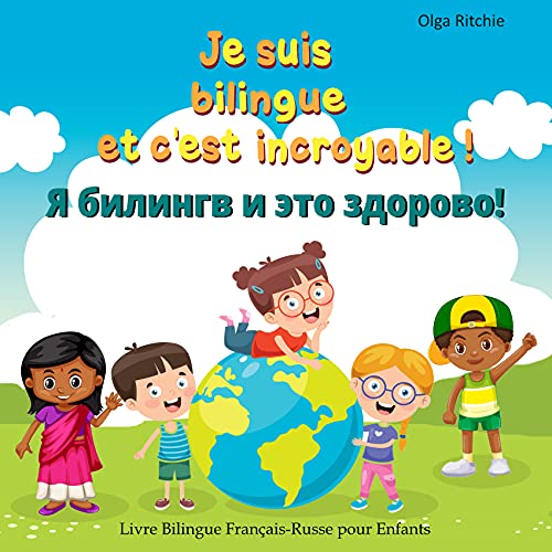 Je suis bilingue et c'est incroyable ! Я билингв и это здорово! Livre Bilingue Français-Russe pour Enfants: Livre en deux langues (Bilingual Brainbox Français-Russe livres t. 1)
