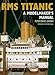 RMS Titanic: A Modelmaker's Manual