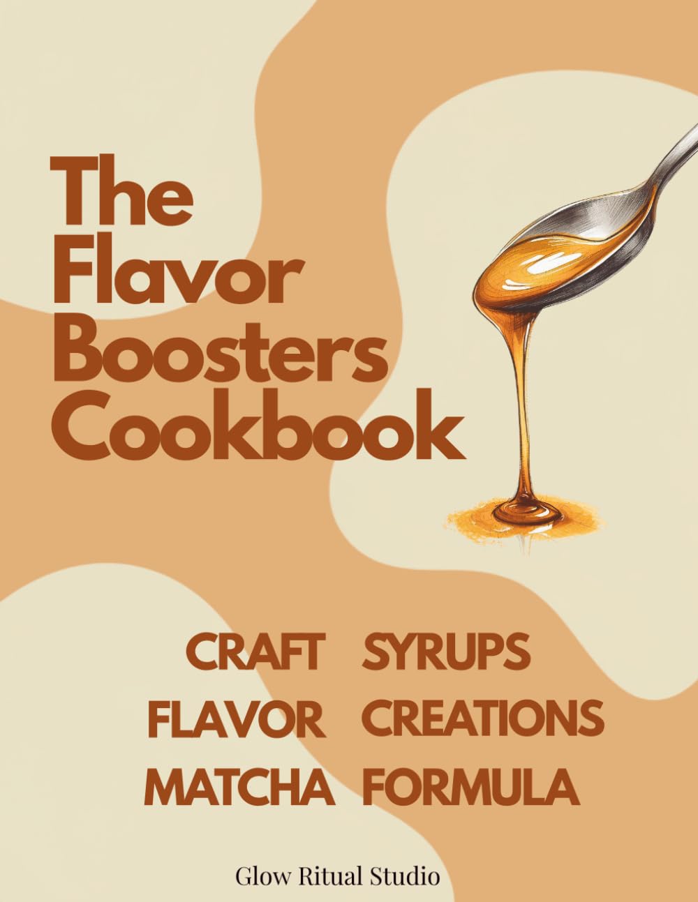 WHISKED. The Flavor Boosters Cookbook: Create Café-Style Matcha at Home with Homemade Syrups, Signature Pairings & The Matcha Formula (WHISKED: The Matcha Series)