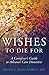 Wishes to Die For: A Caregivers Guide to Advance Care Directives