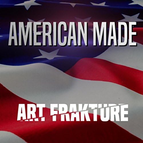 Play American Made by Art Frakture on Amazon Music
