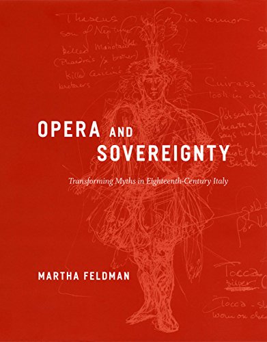 Télécharger Opera and Sovereignty: Transforming Myths in Eighteenth-Century Italy (English Edition) Gratuit