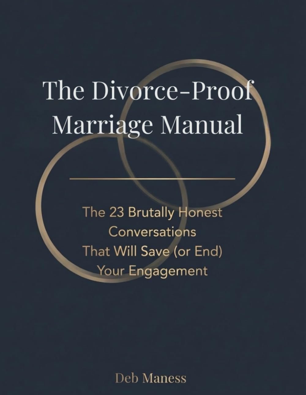 The Divorce-Proof Marriage Manual: The 23 Brutally Honest Conversations That Will Save (or End) Your Engagement