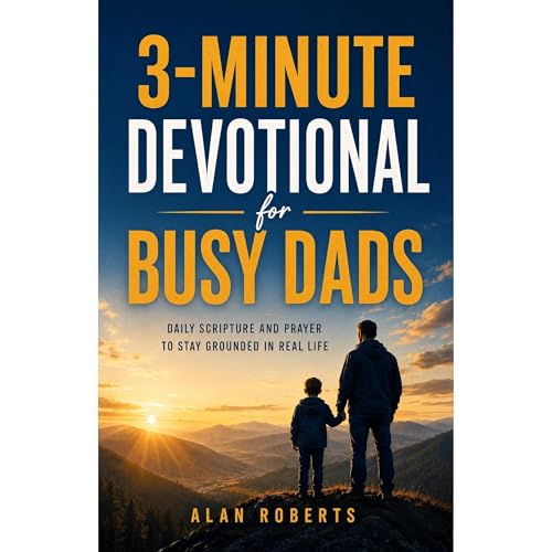 3-Minute Devotional for Busy Dads Audiobook By Alan Roberts cover art