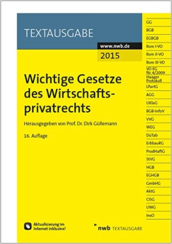Wichtige Gesetze des Wirtschaftsprivatrechts Wichtige Gesetze des Wirtschaftsprivatrechts