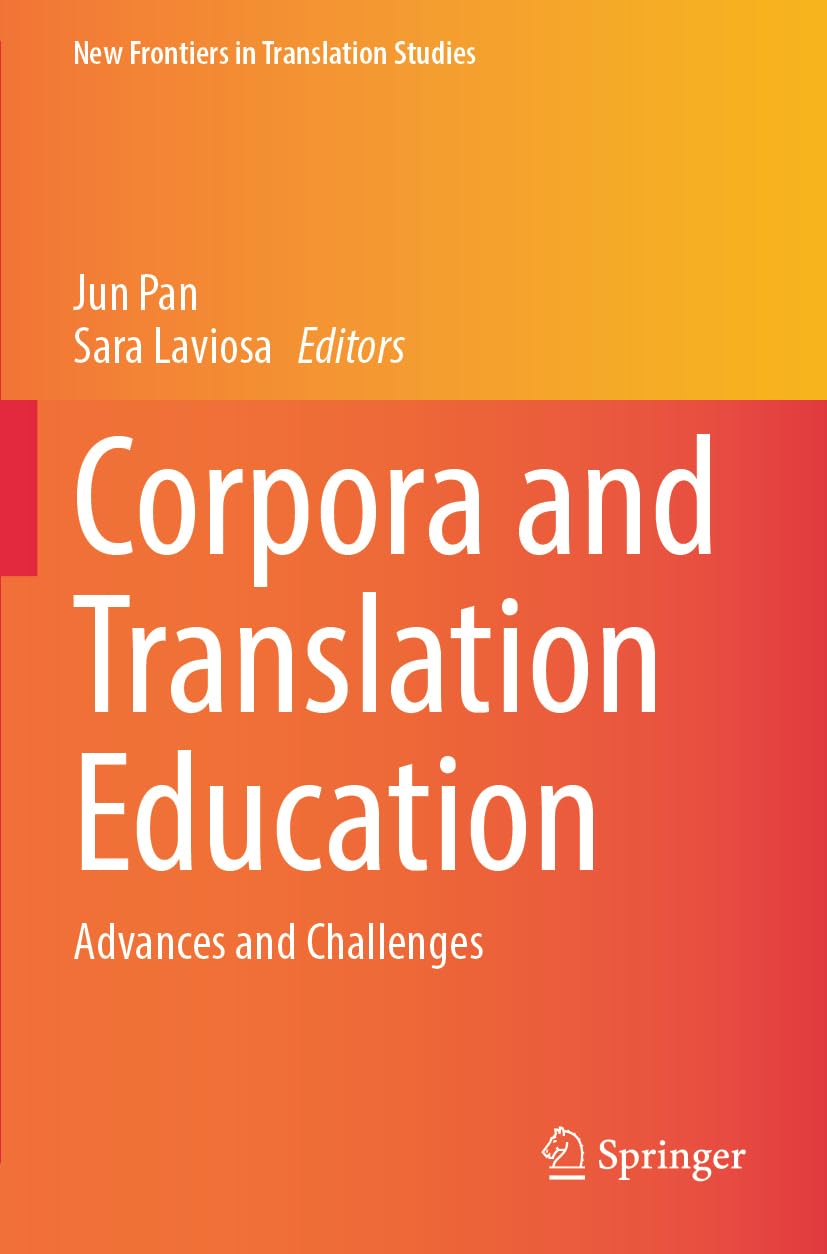 Corpora and Translation Education: Advances and Challenges (New Frontiers in Translation Studies)