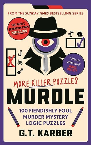 Murdle: More Killer Puzzles: 100 Fiendishly Foul Murder Mystery Logic Puzzles