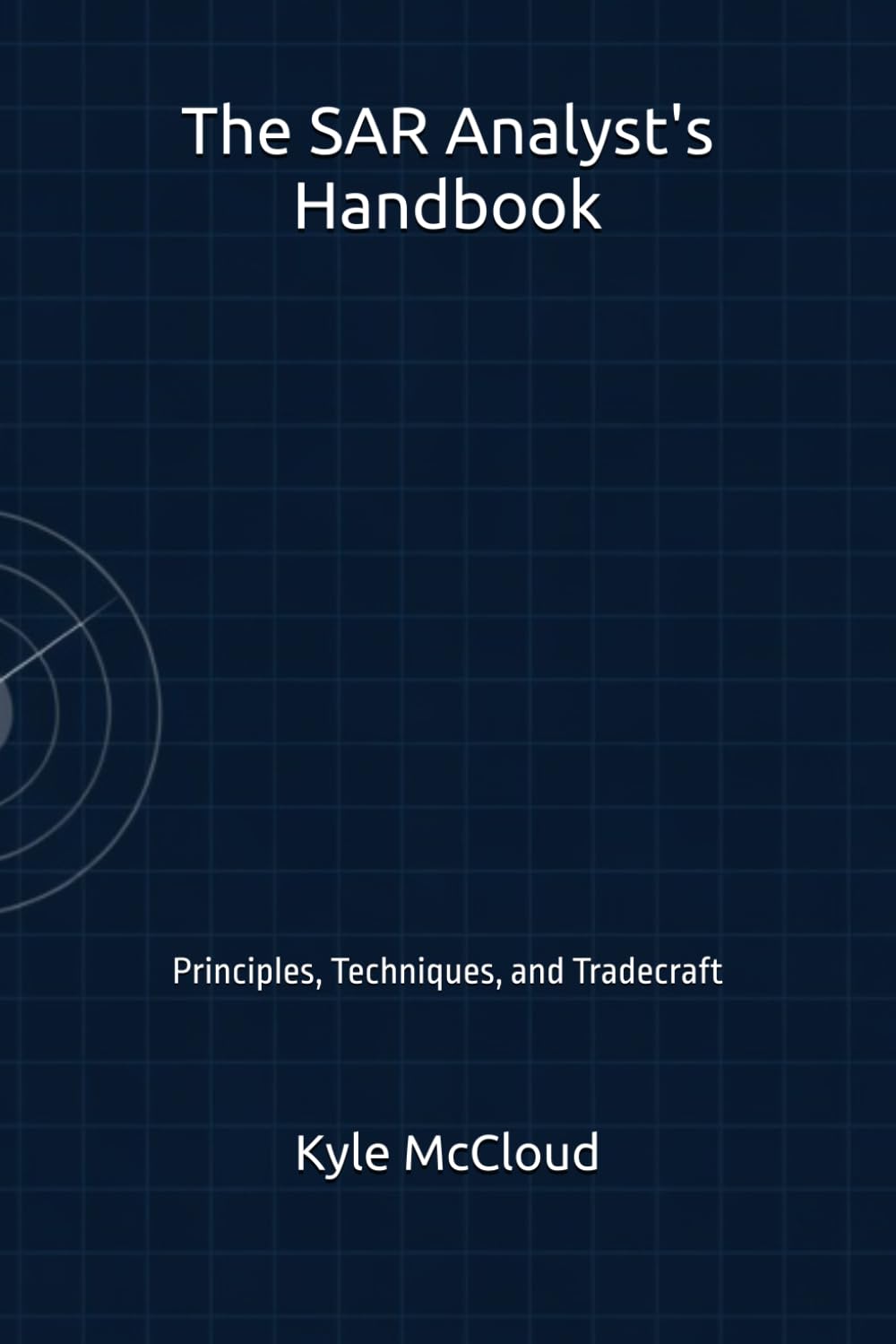 The SAR Analyst's Handbook: Principles, Techniques, and Tradecraft
