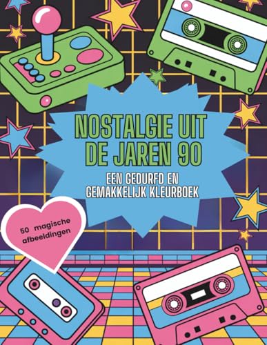 Nostalgie uit de jaren 90: Een gedurfd en gemakkelijk kleurboek vol iconische voorwerpen, retro vibes en herinneringen aan de jaren negentig – perfect voor kinderen en volwassenen (Dutch Edition)