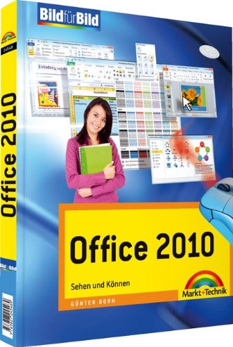 Office 2010 - Mit Bildern lernen: Sehen und Können (Bild für Bild) Office 2010 - Mit Bildern lernen: Sehen und Können (Bild für Bild)