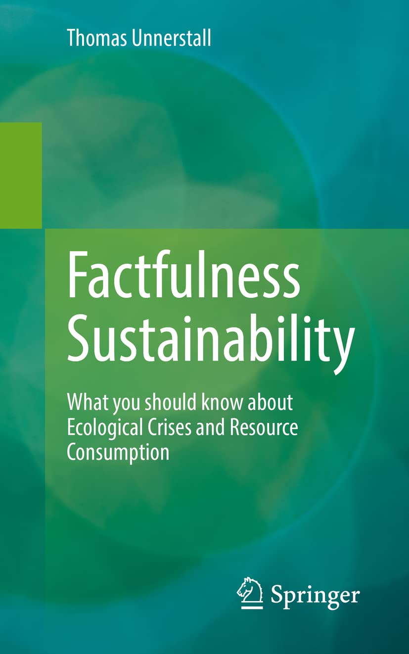 Factfulness + Sustainability + What you should know about Ecological Crises and Resource Consumption