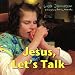 Jesus, Let's Talk