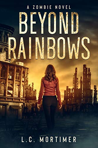 Beyond Rainbows: A Zombie Novel by [L.C. Mortimer]