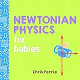 Newtonian Physics for Babies (Baby University)