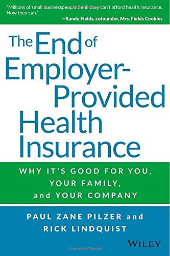 The End of Employer-Provided Health Insurance: Why It's Good for You and Your Company