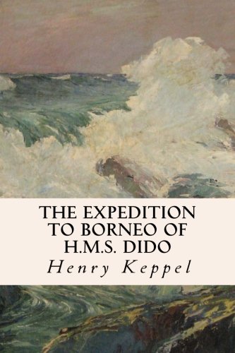 The Expedition to Borneo of H.M.S. Dido: For th... 1523997834 Book Cover