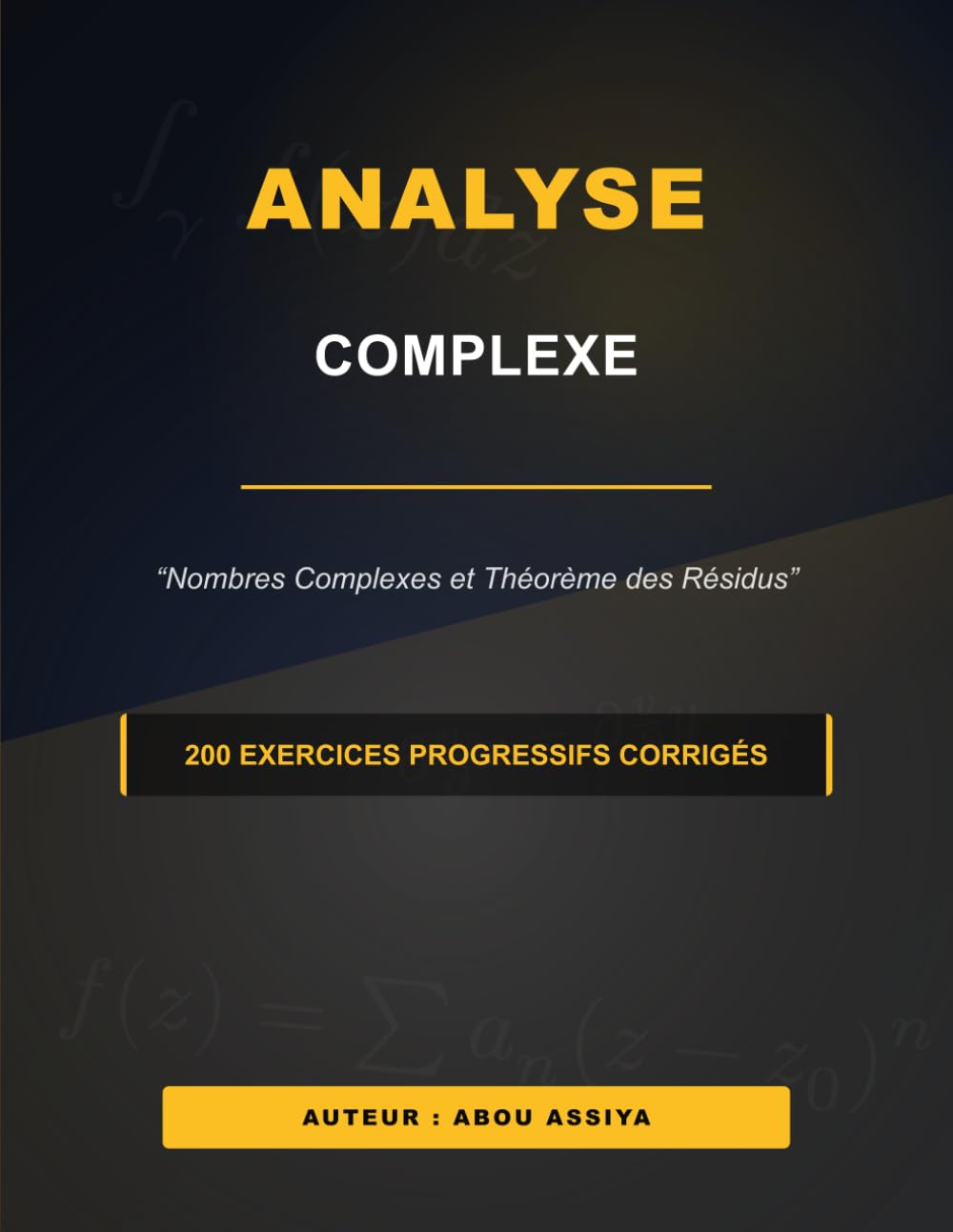 Analyse Complexe: Nombres Complexes et Théorème des Résidus - 200 exercices progressifs corrigés
