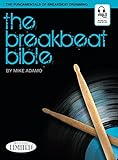 The Breakbeat Bible: The Fundamentals of Breakbeat Drumming w/MP3 disc
