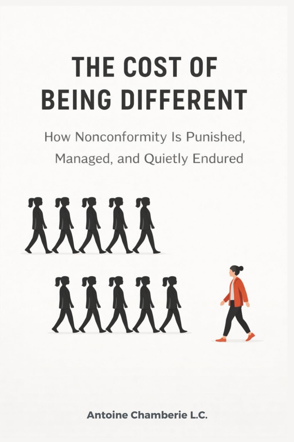 The Cost of Being Different: How Nonconformity Is Punished, Managed, and Quietly Endured