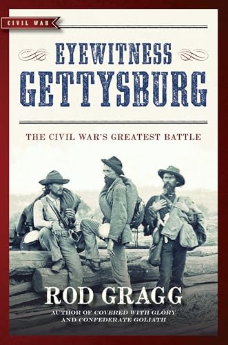 Eyewitness Gettysburg: The Civil War's Greatest Battle (Civil War Collection)