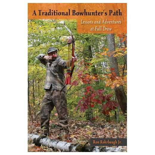 A Traditional Bowhunter's Path: Lessons and Adventures at Full Draw