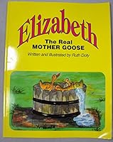 Elizabeth, the Real Mother Goose 0965808912 Book Cover