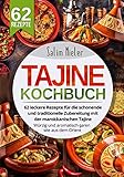 Tajine Kochbuch: 62 leckere Rezepte für die schonende und traditionelle Zubereitung mit der marokkanischen Tajine. Würzig und aromatisch garen wie aus dem Orient.