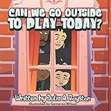 Can We Go Outside to Play Today?
