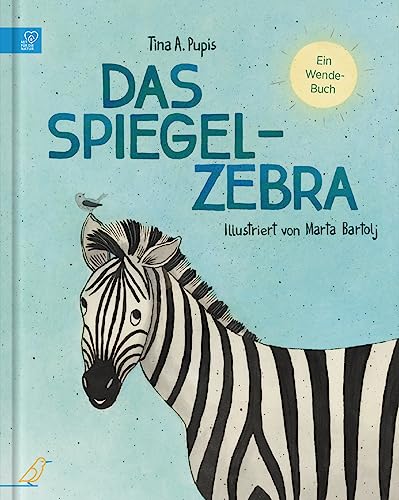 Das Spiegel-Zebra: Ein cleveres Wendebuch für Kinder ab 4 über Selbstwahrnehmung, Fremdwahrnehmung und Selbstliebe: Ein Wendebuch