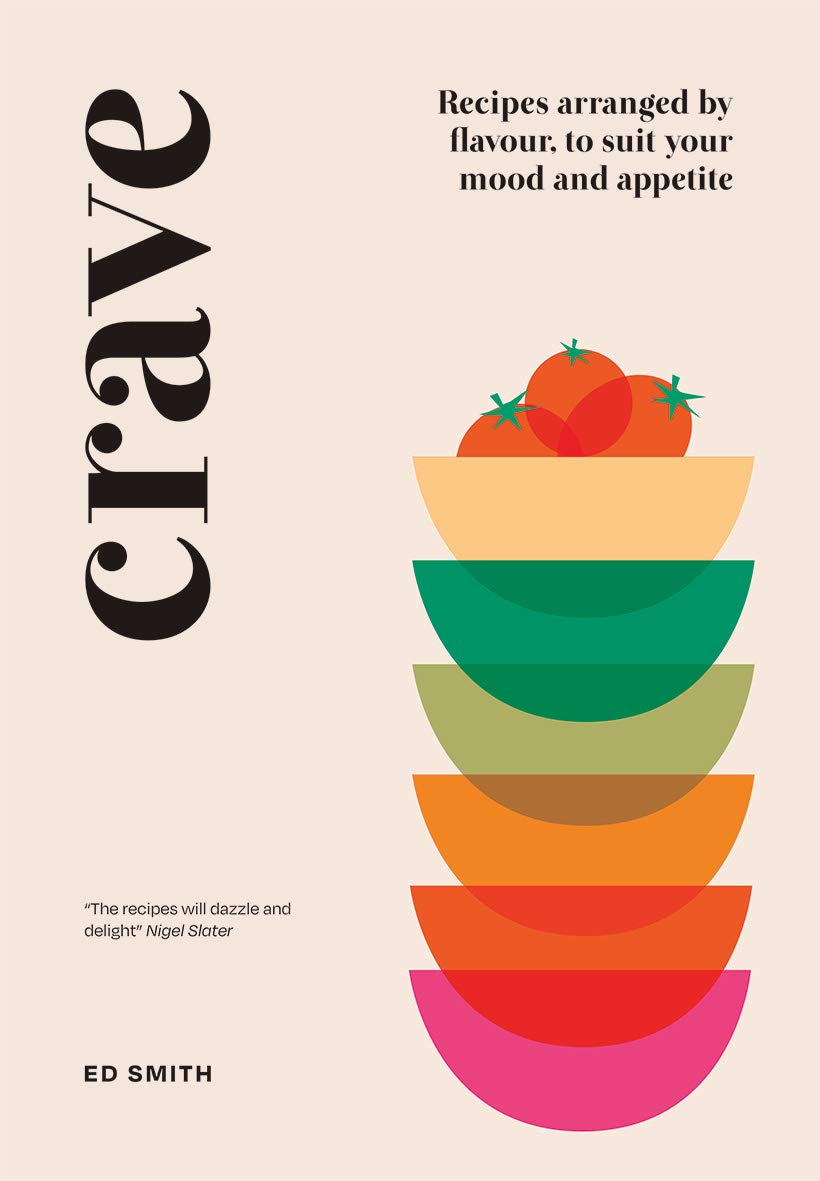 Crave: Recipes Arranged by Flavour to Suit Your Mood and Appetite