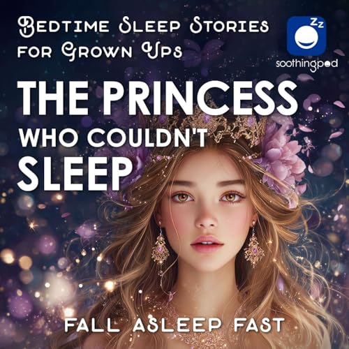 Page de couverture de The Princess Who Couldn't Sleep | Sleep Story for Grown Ups | Fairytale | Bedtime Stories