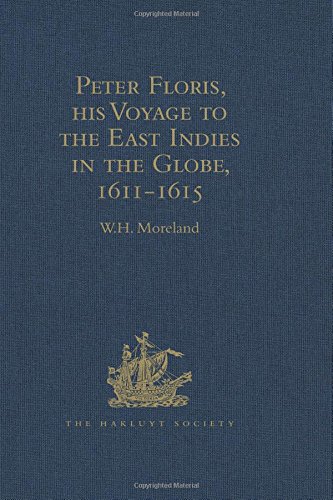 W.H. MorelandPeter Floris, his Voyage to the East Indies in the Globe, 1611-1615: The Contemporary Translation of his Journal