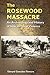 The Rosewood Massacre: An Archaeology and History of Intersectional Violence (Cultural Heritage Studies)