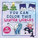 You Can Color This: Winter Worlds: Step-by-Step Coloring Tutorials, Cozy Scenes & Christmas Patterns
