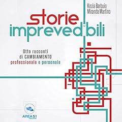 Storie imprevedibili: Otto racconti di cambiamento professionale e personale copertina