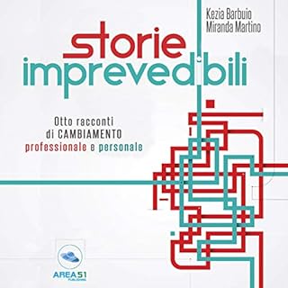 Storie imprevedibili: Otto racconti di cambiamento professionale e personale copertina